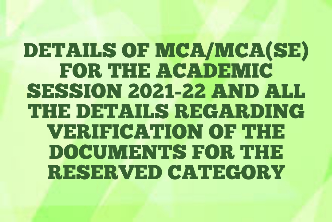 DETAILS OF MCA/MCA(SE) FOR THE ACADEMIC SESSION 2021-22 AND ALL THE DETAILS REGARDING VERIFICATION OF THE DOCUMENTS FOR THE RESERVED CATEGORY